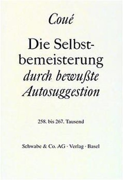 Die Selbstbemeisterung durch bewußte Autosuggestion, Emil Coué - Paperback - 9783796506352