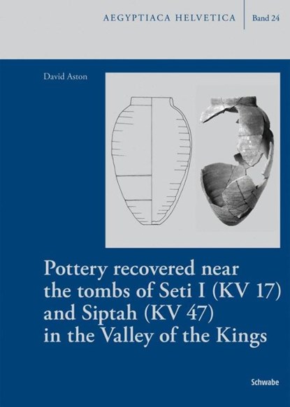 Aston, D: Pottery recovered near the tombs of Seti I (KV 17), David Aston - Gebonden - 9783796533518