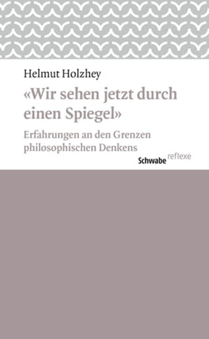 Wir sehen jetzt durch einen Spiegel, Helmut Holzhey - Ebook - 9783796536519
