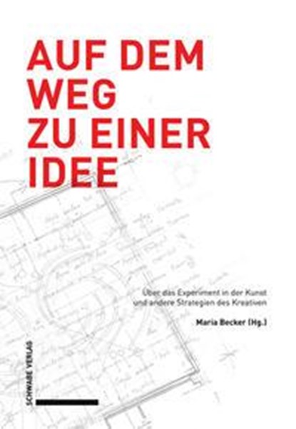 Auf dem Weg zu einer Idee, Maria Becker - Gebonden - 9783796542923