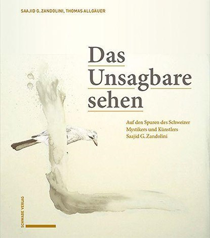 Das Unsagbare sehen, Saajid Zandolini ; Thomas F. Allgäuer - Paperback - 9783796548055