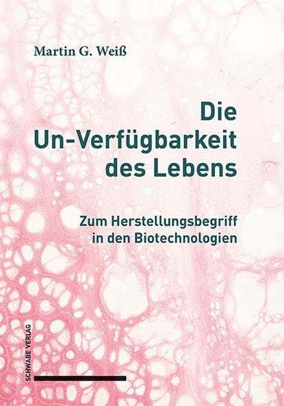 Die Un-Verfügbarkeit des Lebens, Martin G. Weiß - Gebonden - 9783796548840