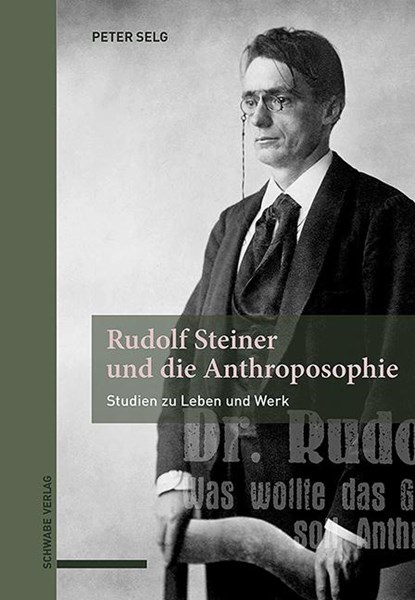Rudolf Steiner und die Anthroposophie, Peter Selg - Gebonden - 9783796552632