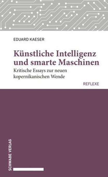 Künstliche Intelligenz und smarte Maschinen, Eduard Kaeser - Ebook - 9783796555107