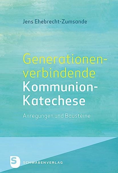 Generationenverbindende Kommunion-Katechese, Jens Ehebrecht-Zumsande - Paperback - 9783796617157