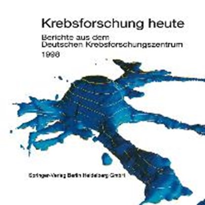 Krebsforschung Heute, Deutsches Krebsforschungszentrum (Dkfz) - Gebonden - 9783798511057