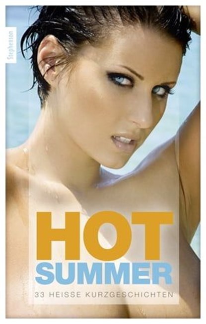 Hot Summer, Anett Bedford ; Jenny Prinz ; Linda Nichols ; Jenny Sidge ; Marie Sonnenfeld ; Sabrina Brady ; Maggy Dor ; Kristel Kane ; Lisa Cohen ; Felicia ; Sita Torasi ; Linda Freese ; Ulla Jacobsen ; Daniela Birkenring ; Joaquin ; Nina Sturm ; Clint ; Nova ; Diane  - Ebook - 9783798602939