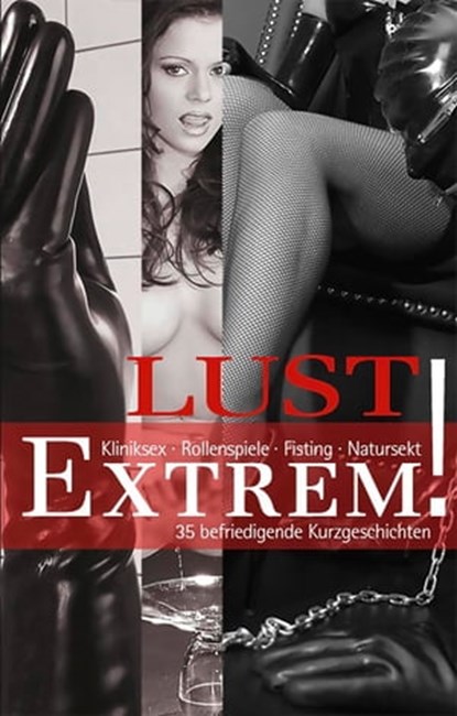 Lust Extrem, Linda Freese ; Seymour C. Tempest ; Faye Kristen ; Miriam Eister ; Diane Bertini ; Andy Richter ; Ulla Jacobsen ; Angie Bee ; Lost Angel ; Mark Later ; Jenny Prinz ; Kim Powers ; Peemaila Andersen ; Kristel Kane ; Marie Sonnenfeld ; Maggy Dor ; Sabrina Br - Ebook - 9783798603677