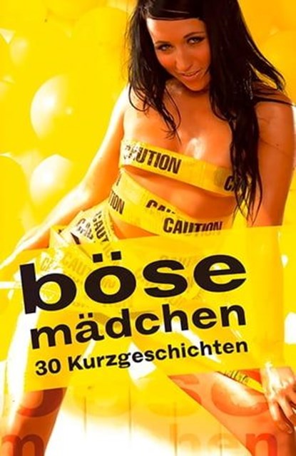 Böse Mädchen, Andy Richter ; Mark Later ; Ulla Jacobsen ; Marie Sonnenfeld ; Dave Vandenberg ; Seymour C. Tempest ; Kristel Kane ; Jessy Lucas ; Hamilkar Barkas ; Jenny Prinz ; Sabrina Brady ; Lisa Cohen ; Andrea Müller ; Monika Ratjen ; Rosi Sommer ; Reinhardt von Bee - Ebook - 9783798603738
