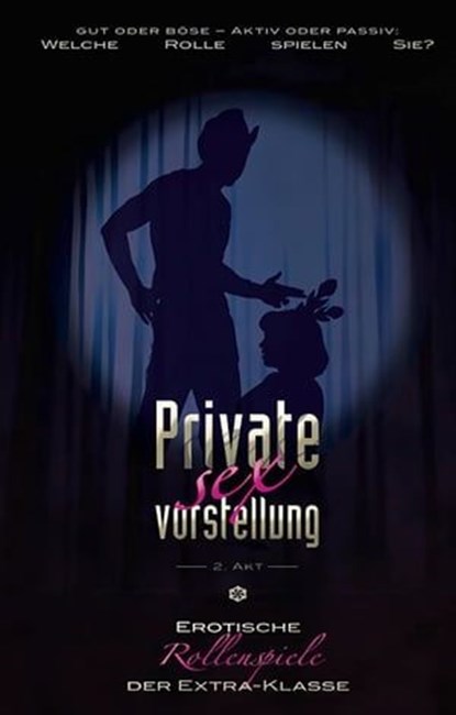 Private Sexvorstellung 2. Akt, Diane Bertini ; Anett Bedford ; Marie Sonnenfeld ; Gillian Smith ; Linda Freese ; Montana Green ; Betti Fleur ; Sara Steinfeld ; Dave Vandenberg ; Phil Sweet ; Miriam Eister ; Seymour C. Tempest ; Ulla Jacobsen ; Lisa Cohen - Ebook - 9783798603752