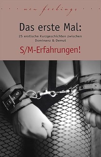 Das erste Mal: S/M-Erfahrungen!, Lisa Cohen ; Kristel Kane ; Miriam Eister ; Anett Bedford ; Dave Vandenberg ; Hannah Parker ; Anna Bell ; Jenny Prinz ; Maggy Dor ; Joaquin ; Marie Sonnenfeld ; Angie Bee ; Ulla Jacobsen ; Katra Boheme - Ebook - 9783798603981