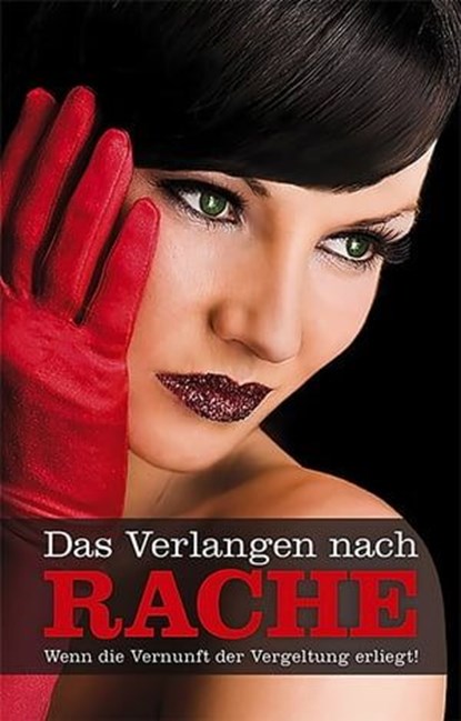 Das Verlangen nach Rache, Jenny Prinz ; Juliane Koch ; Kristel Kane ; Lisa Cohen ; Tamy Moore ; Andy Richter ; Marie Sonnenfeld ; Felicia ; Dave Vandenberg ; Linda Nichols ; Anna Bell ; Carsten Wohlmuth - Ebook - 9783798604353