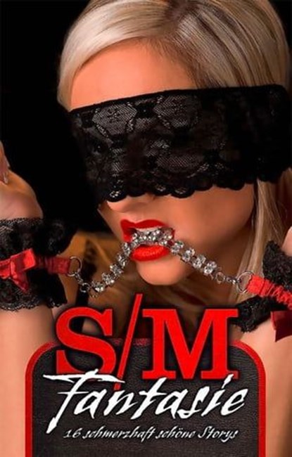 S/M-Fantasie 1, Hannah Parker ; Juliane Koch ; Kristel Kane ; Lisa Cohen ; Dave Vandenberg ; Lena Lee ; Petty Sue ; Miriam Eister ; Linda Freese ; Jenny Prinz ; Ina Stein ; Annett Bedford ; Anna Bell - Ebook - 9783798604407