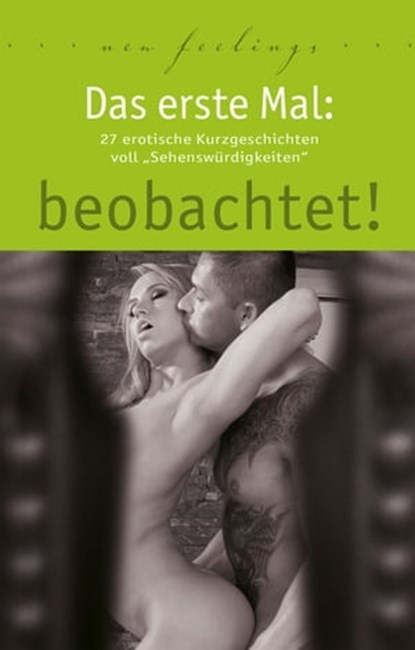 Das erste Mal: beobachtet!, Ulla Jacobsen ; Jenny Prinz ; Kassandra Dominka ; Hannah Parker ; Lisa Cohen ; Anna Bell ; Marie Sonnenfeld ; Dave Vandenberg ; Juliane Koch ; Lena Lee - Ebook - 9783798604445