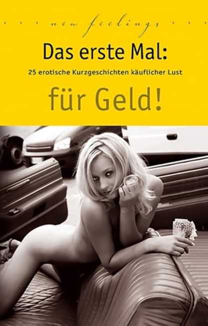 Das erste Mal: für Geld!, Lisa Cohen ; Ulla Jacobsen ; Dave Vandenberg ; Jenny Prinz ; Mia Heaven ; Marie Sonnenfeld ; Lena Lee ; Kristel Kane ; Juliane Koch ; Seymour C. Tempest ; Kiki - Ebook - 9783798604506