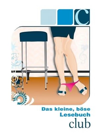 Das kleine, böse Lesebuch - C wie Club, Simon Wood ; Mark Pond ; Loretta Reet ; Mark Later ; Stephan Becker ; Toni Tourek ; Hamilkar Barkas ; Gerd B. Weiß - Ebook - 9783798605152