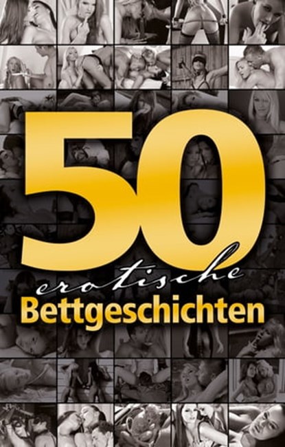 50 erotische Bettgeschichten, Lisa Cohen ; Jenny Prinz ; Zoey O'Hara ; Alex Rosenbaum ; Marie Sonnenfeld ; Linda Freese ; Ulla Jacobsen ; Florian Weber ; Miriam Eister ; Dave Vandenberg ; Maggy Dor ; Joaquin ; Ina Stein ; Kristel Kane ; Lena Lee ; Seymour C. Tempest ; Juliane Koch ; S - Ebook - 9783798605275