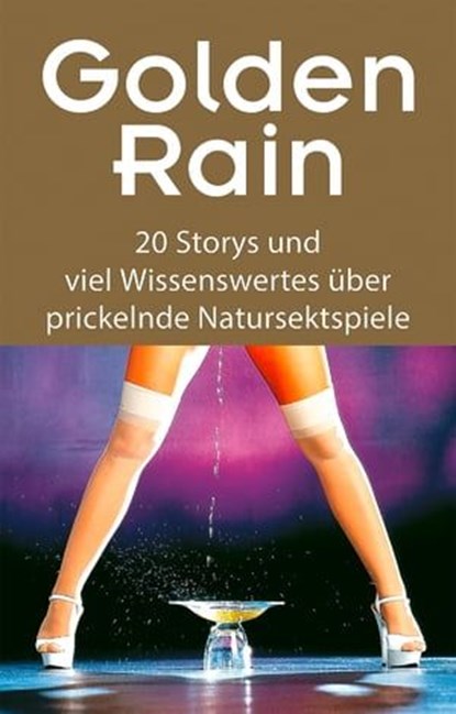 Golden Rain, Seymour C. Tempest ; Sarah Conway ; Henriette Hoosters ; James Cramer ; Andreas Müller ; Eric van der Goil ; Valentina Paradiso ; Nadine Remark ; Ernesto Bocco - Ebook - 9783798605282