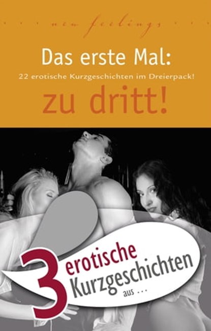 3 erotische Kurzgeschichten aus: "Das erste Mal: zu dritt!", Lorelei Stone ; Ulla Jacobsen ; Jenny Prinz - Ebook - 9783798606241