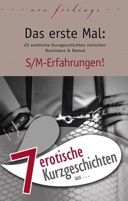 7 erotische Kurzgeschichten aus: "Das erste Mal: S/M-Erfahrungen!", Miriam Eister ; Lisa Cohen ; Jenny Prinz ; Dave Vandenberg ; Anna Bell ; Kristel Kane ; Hannah Parker - Ebook - 9783798606418