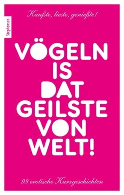 Vögeln is dat Geilste von Welt!, Ina Stein ; Lisa Cohen ; Jenny Prinz ; Lena Lee ; Mark Pond ; Zoey O´Hara ; Polifazio ; Marie Sonnenfeld ; Gray Grant ; Daniel Dark ; Seymour C. Tempest ; Sam Rainey ; Pantha, Katja Mayer ; Anthony Caine ; Nadja Tamaris ; Ebby Light ; Veronica Müller-Feuc - Ebook - 9783798607088