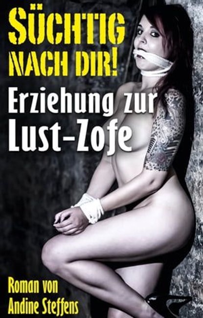 SÜCHTIG NACH DIR!, Andine Steffens - Ebook - 9783798609075