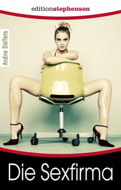 Die Sexfirma, Andine Steffens - Ebook - 9783798609976