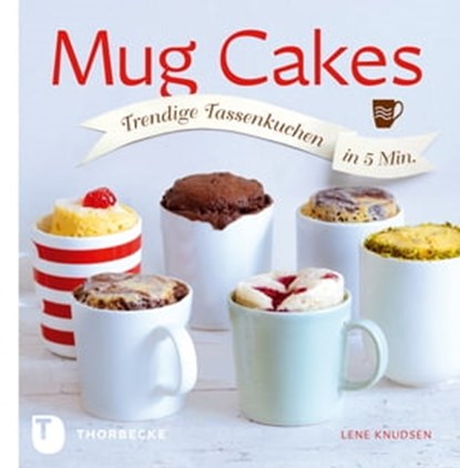 Mug Cakes, Lene Knudsen - Ebook - 9783799506465