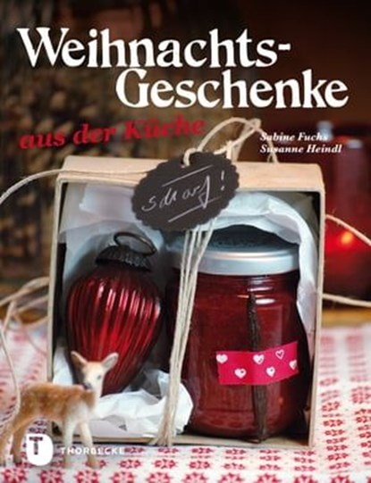 Weihnachtsgeschenke aus der Küche, Sabine Fuchs ; Susanne Heindl - Ebook - 9783799506878
