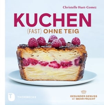 Kuchen fast ohne Teig, Christelle Huet-Gomez - Ebook - 9783799511032