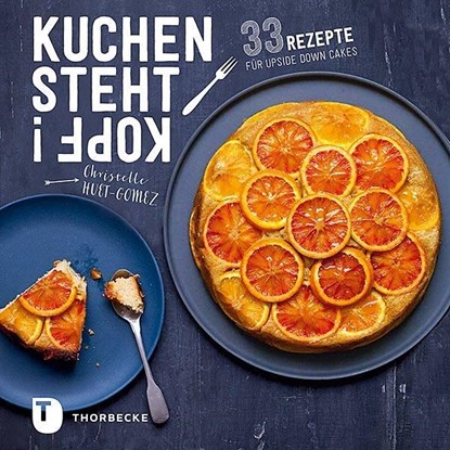 Kuchen steht Kopf!, Christelle Huet-Gomez - Gebonden - 9783799511995