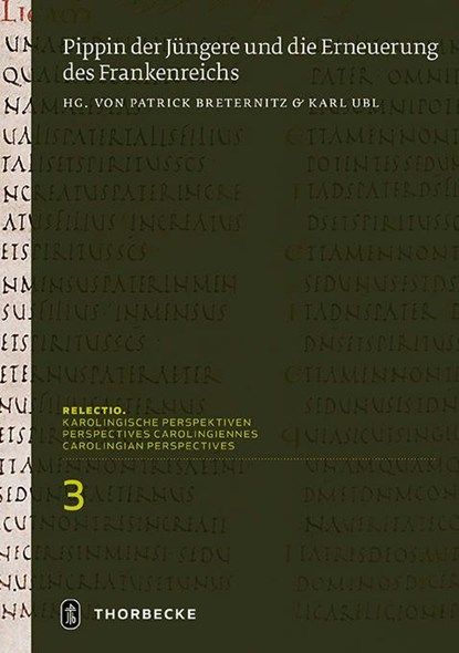 Pippin der Jüngere und die Erneuerung des Frankenreichs, Patrick Breternitz ; Karl Ubl - Gebonden - 9783799528030