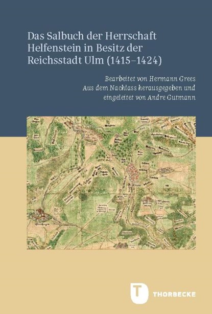 Das Salbuch der Herrschaft Helfenstein in Besitz der Reichsstadt Ulm (1415-1424), Andre Gutmann - Gebonden - 9783799595919