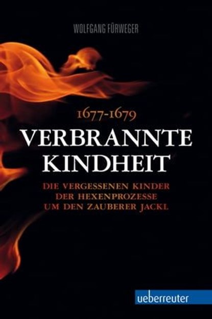 Verbrannte Kindheit, Wolfgang Fürweger - Ebook - 9783800079261
