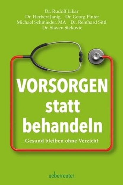 Vorsorgen statt behandeln, Rudolf Likar ; Herbert Janig ; Georg Pinter ; Reinhard Sittl ; Michael Schmieder ; Slaven Stekovic - Ebook - 9783800080687