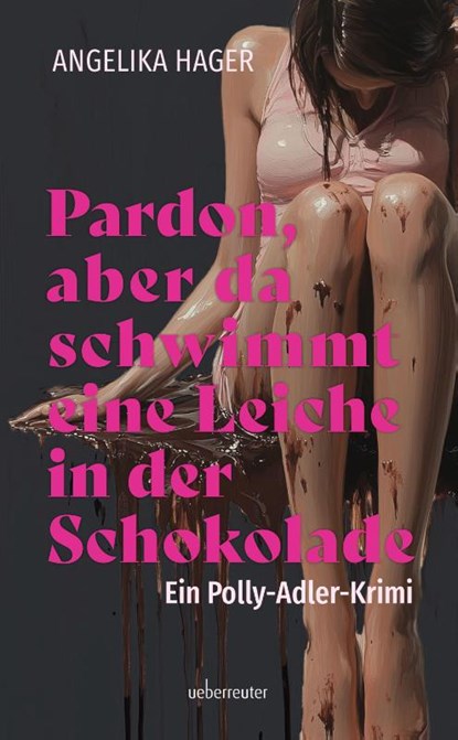 Pardon, aber da schwimmt eine Leiche in der Schokolade, Angelika Hager - Paperback - 9783800090372
