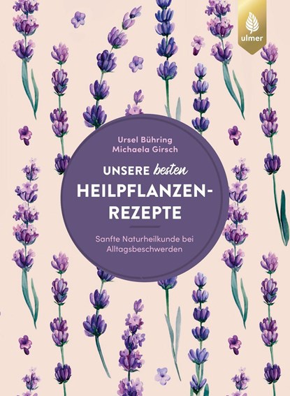 Unsere besten Heilpflanzenrezepte, Ursel Bühring ;  Michaela Girsch - Paperback - 9783800103416