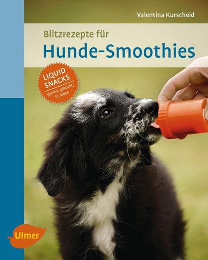 Blitzrezepte für Hunde-Smoothies, Valentina Kurscheid - Paperback - 9783800103850