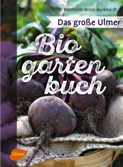 Das große Ulmer Biogarten-Buch, Brunhilde Bross-Burkhardt - Gebonden - 9783800108688
