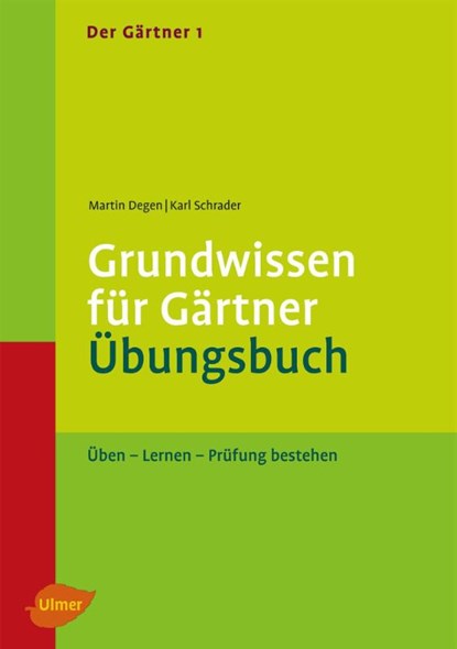 Der Gärtner 1. Grundwissen für Gärtner. Übungsbuch, Martin Degen ; Karl Schrader - Paperback - 9783800112487