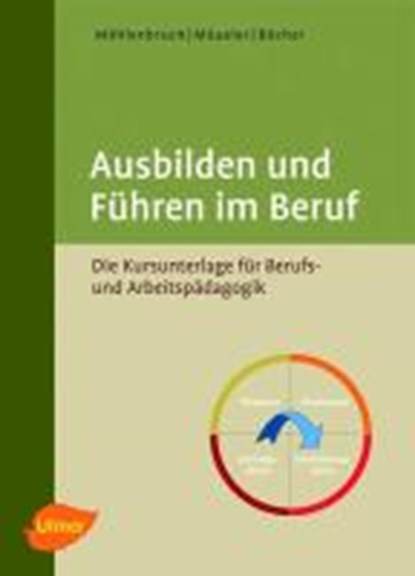 Ausbilden und Führen im Beruf, MÖHLENBRUCH,  Georg ; Mäueler, Bernd - Paperback - 9783800112524