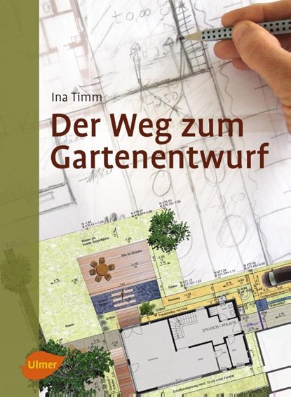 Der Weg zum Gartenentwurf, Ina Timm - Gebonden - 9783800133444