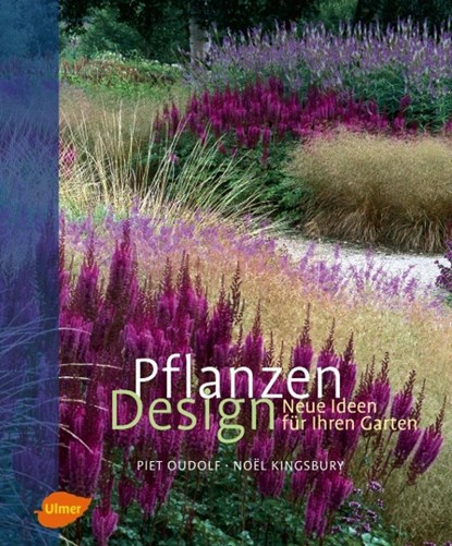 Pflanzen Design, Piet Oudolf ;  Noel Kingsbury - Gebonden - 9783800151967
