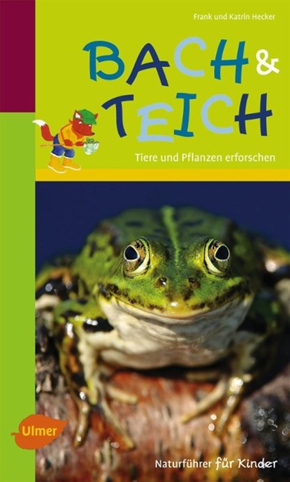 Naturführer für Kinder: Bach und Teich, Frank Hecker ;  Katrin Hecker - Paperback - 9783800158256
