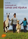 Freizeitspaß mit Lamas und Alpakas | Claudia Ade | 