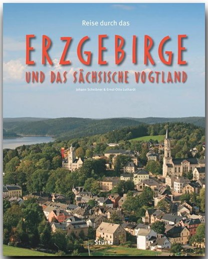 Reise durch das Erzgebirge und das Sächsische Vogtland, Ernst-Otto Luthardt - Gebonden - 9783800341115