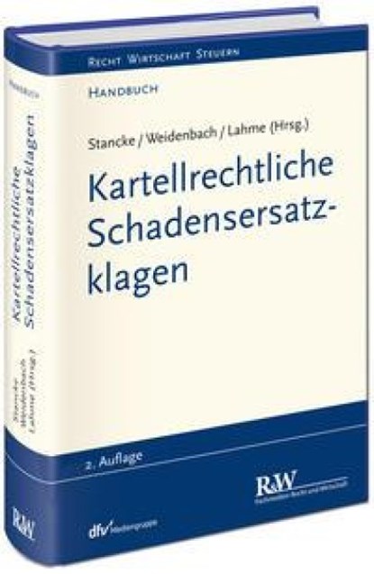 Kartellrechtliche Schadensersatzklagen, Fabian Stancke ; Georg Weidenbach ; Rüdiger Lahme - Gebonden - 9783800517138