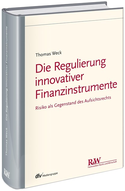 Die Regulierung innovativer Finanzinstrumente, Thomas Weck - Gebonden - 9783800517480