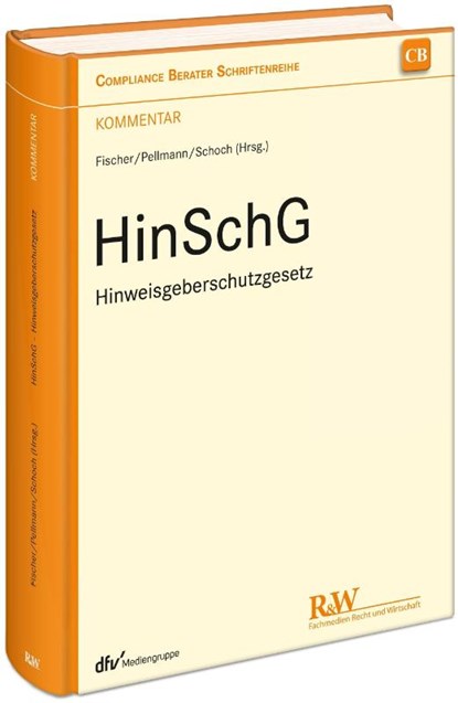 HinSchG - Hinweisgeberschutzgesetz, Hans-Jörg Fischer ; Moritz Pellmann ; Nicholas Schoch - Gebonden - 9783800518371