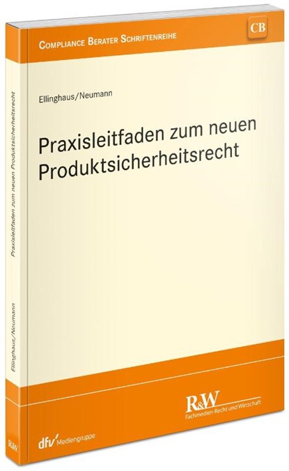 Praxisleitfaden zum neuen europäischen Produktsicherheitsrecht, Ulrich Ellinghaus ; Andreas Neumann - Paperback - 9783800518845